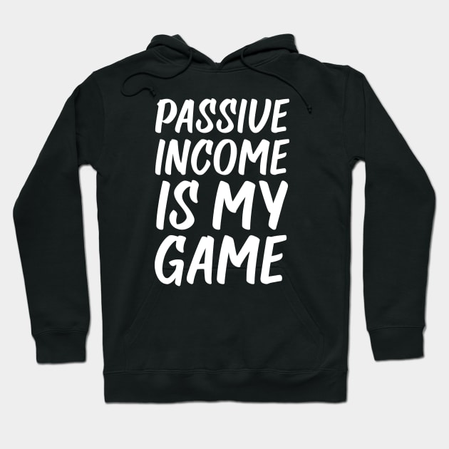 Passive Income is My Game | Money | Life Goals | Quotes | Black Hoodie by Wintre2